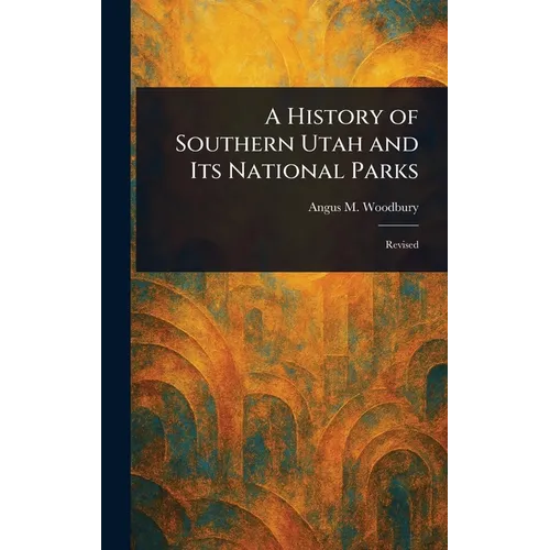 A History of Southern Utah and Its National Parks - Hardcover
