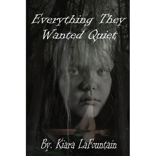 Everything They Wanted Quiet: A Memoir of Family Secrets, Survival, and Speaking the Truth Out Loud - Paperback