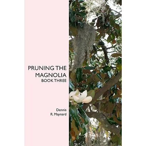 Pruning the Magnolia: Book Three - Paperback
