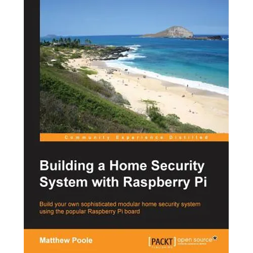 Building a Home Security System with Raspberry Pi - Paperback