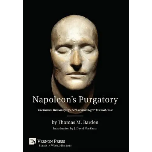 Napoleon's Purgatory: The Unseen Humanity of the 