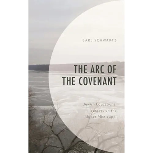 Arc of the Covenant: Jewish Educational Success on the Upper Mississippi - Hardcover