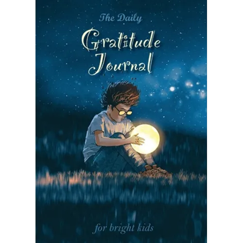 The Daily Gratitude Journal for Bright Kids: An Inspirational Guide to Mindfulness (A5 - 5.8 x 8.3 inch) - Paperback
