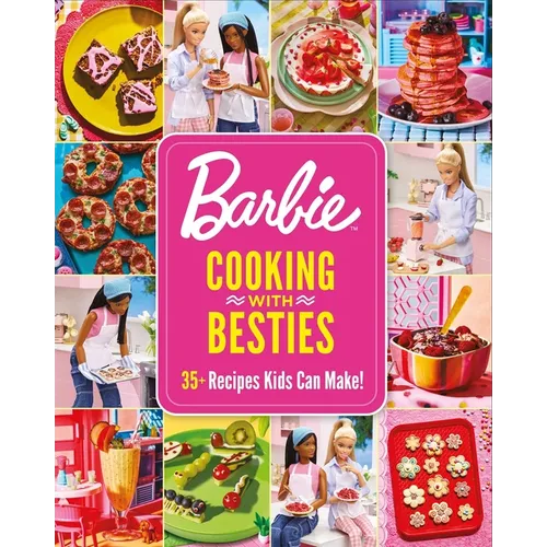 Barbie: Cooking with Besties: 35+ Recipes Kids Can Make! - Hardcover