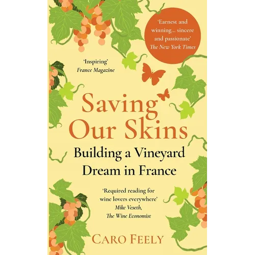 Saving Our Skins: Building a Vineyard Dream in France - Paperback