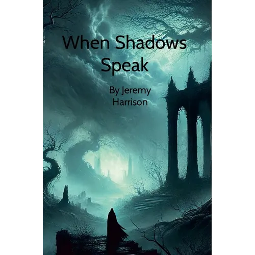 When Shadows Speak: By Jeremy Harrison - Hardcover