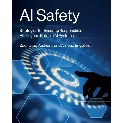 AI Safety: Strategies for Ensuring Responsible, Ethical, and Reliable AI Systems - Paperback