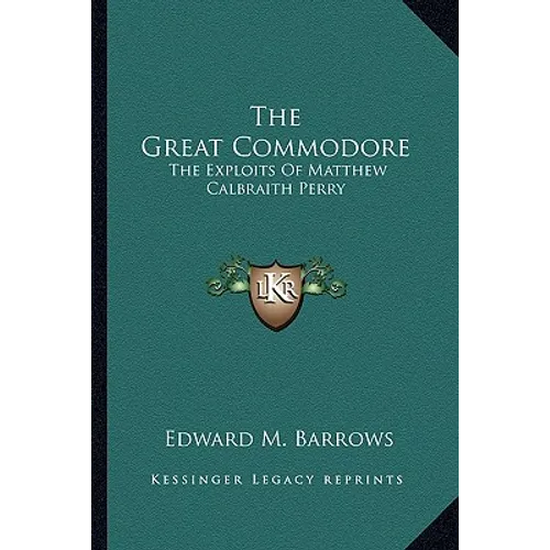 The Great Commodore: The Exploits Of Matthew Calbraith Perry - Paperback
