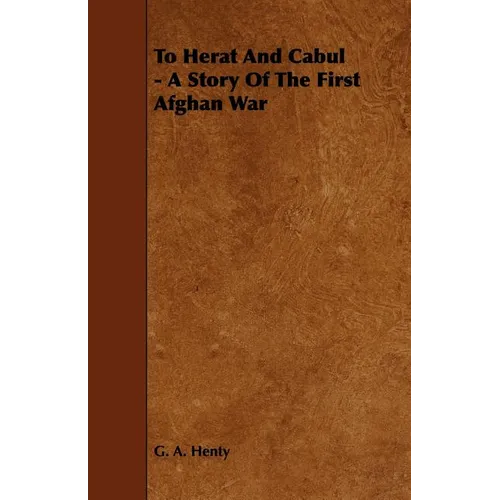 To Herat and Cabul - A Story of the First Afghan War - Paperback