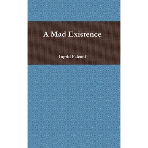 A Mad Existence - Hardcover