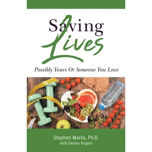 Saving Lives: Possibly Yours Or Someone You Love - Paperback
