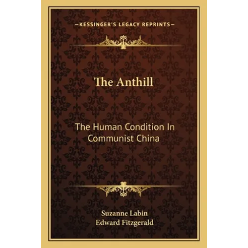 The Anthill: The Human Condition In Communist China - Paperback