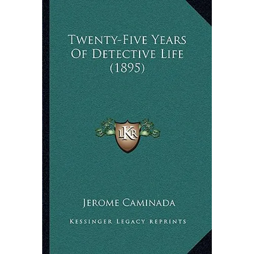 Twenty-Five Years Of Detective Life (1895)