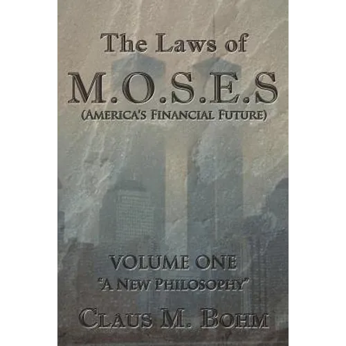 The Laws of M.O.S.E.S (America's Financial Future): Volume One 
