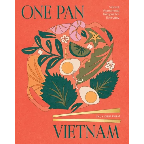 One Pan Vietnam: Vibrant Vietnamese Recipes for Everyday - Hardcover