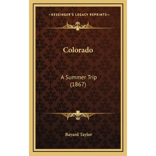 Colorado: A Summer Trip (1867) - Hardcover