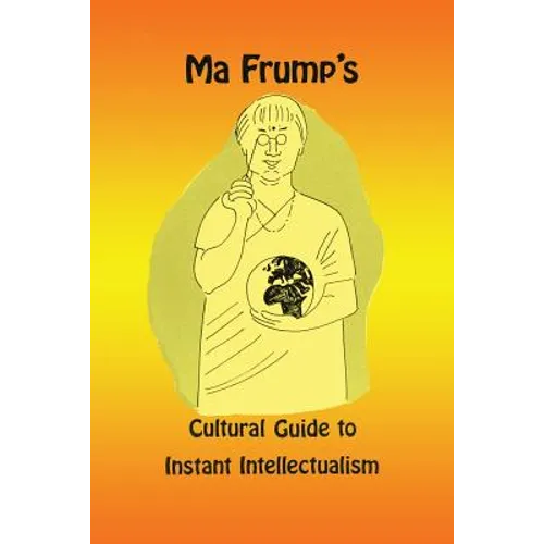 Ma Frump's Cultural Guide to Instant Intellectualism - Paperback