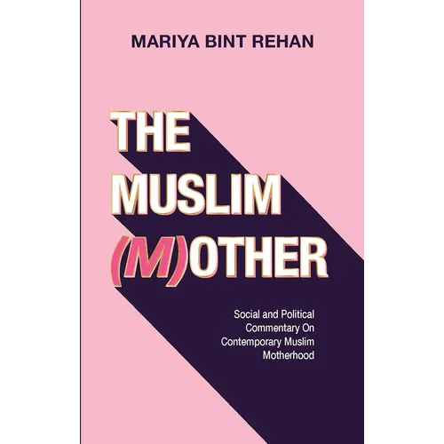 The Muslim (M)Other: Social and Political Commentary on Contemporary Muslim Motherhood - Paperback