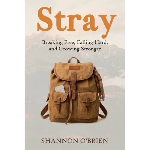 Stray: Breaking Free, Falling Hard, and Growing Stronger - Paperback