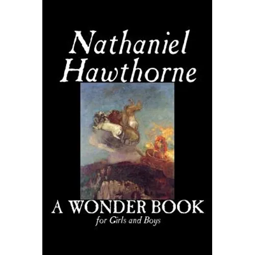 A Wonder Book for Girls and Boys by Nathaniel Hawthorne, Fiction, Classics - Hardcover