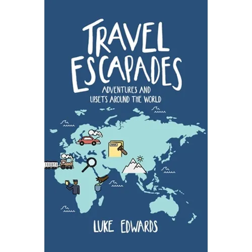 Travel Escapades: Adventures and upsets around the World - Paperback