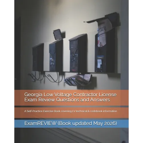 Georgia Low Voltage Contractor License Exam Review Questions and Answers: A Self-Practice Exercise Book covering LV technical & codebook information