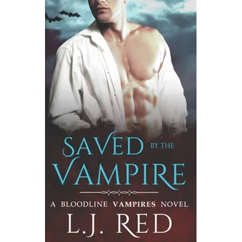 Saved by the Vampire: A Bloodline Vampires Novel - Paperback