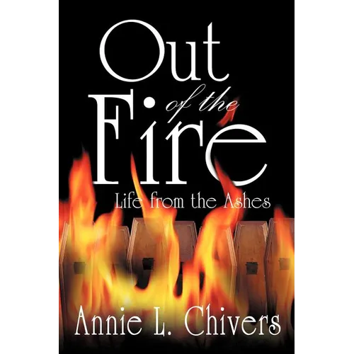 Out of the Fire: Life from the Ashes - Paperback