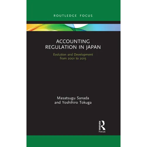 Accounting Regulation in Japan: Evolution and Development from 2001 to 2015 - Paperback