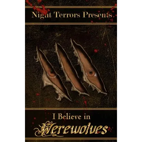 I Believe In Werewolves: An Anthology of Wolfen Terror - Paperback