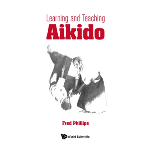 Learning and Teaching Aikido - Hardcover