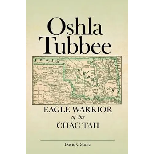 Oshla Tubbee: Eagle Warrior of the Chac Tah - Paperback