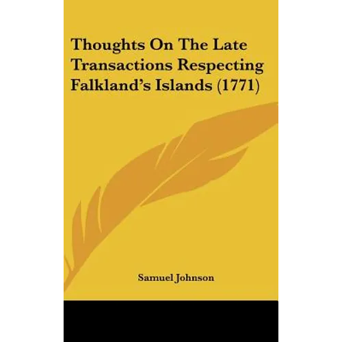 Thoughts on the Late Transactions Respecting Falkland's Islands (1771) - Hardcover