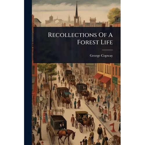 Recollections Of A Forest Life - Paperback