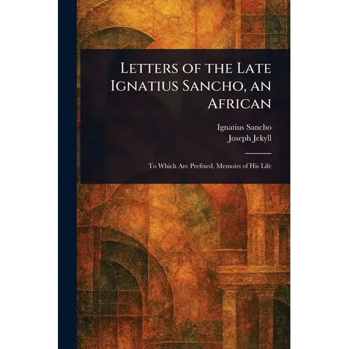 Letters of the Late Ignatius Sancho, an African - Paperback