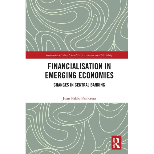 Financialisation in Emerging Economies: Changes in Central Banking - Paperback