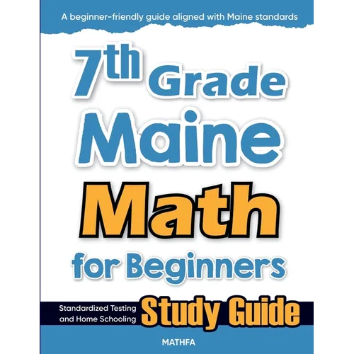 7th Grade Maine Math for Beginners: Standardized Testing and Home Schooling Study Guide - Paperback