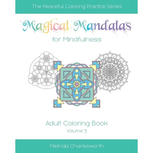 Magical Mandalas for Mindfulness: Adult Coloring Book - Volume 3 - Paperback