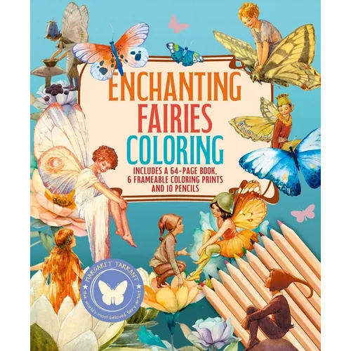 Enchanting Fairies Coloring Kit: Includes a 64-Page Book, 6 Frameable Coloring Prints and 10 Pencils - Paperback