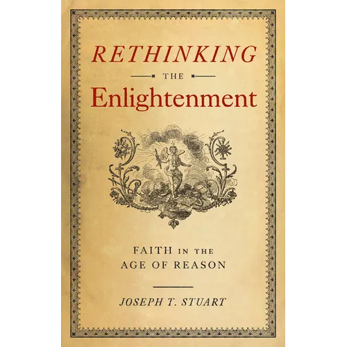 Rethinking the Enlightenment: Faith in the Age of Reason - Paperback