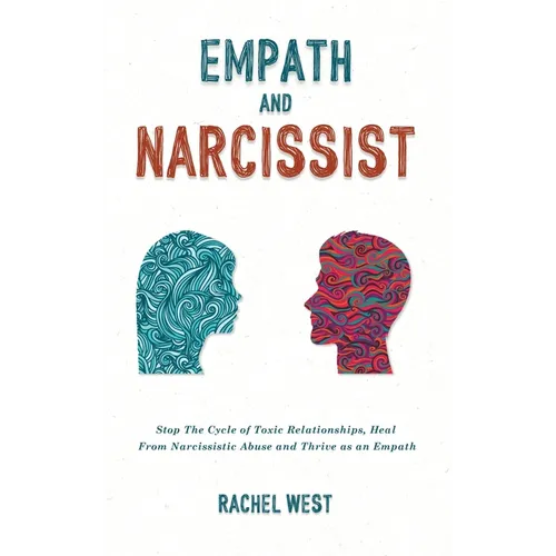 Empath and Narcissist: Stop the Cycle of Toxic Relationships, Heal From Narcissistic Abuse and Thrive as a Sensitive Person - Hardcover