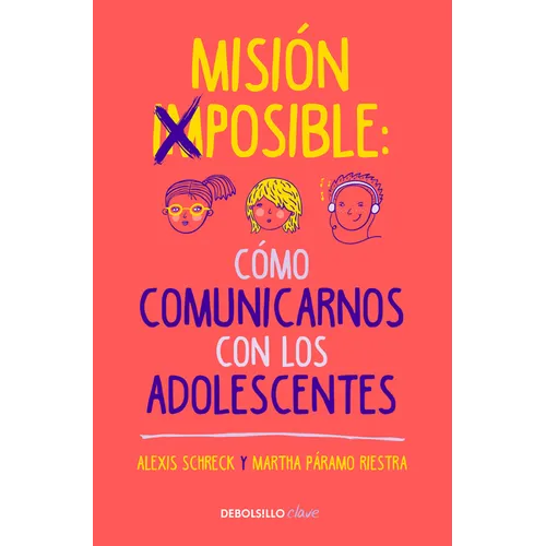 Misión Imposible: Cómo Comunicarnos Con Los Adolescentes / Mission Impossible: How to Communicate with Teenagers? - Paperback