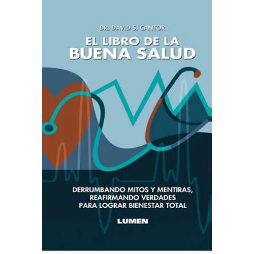 El Libro de la Buena Salud: Derrumbando mitos y mentiras, reafirmando verdades para lograr bienestar total. - Paperback