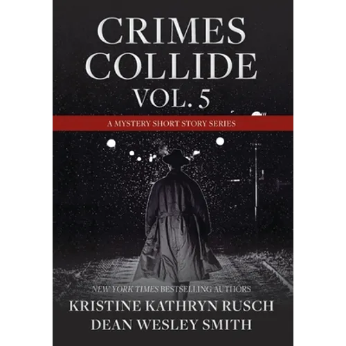 Crimes Collide, Vol. 5: A Mystery Short Story Series - Hardcover