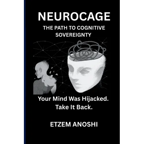 Neurocage: NEUROCAGE: The Path to Cognitive Sovereignty - Paperback