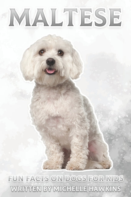 Maltese: Fun Facts on Dogs for Kids #31 - Paperback