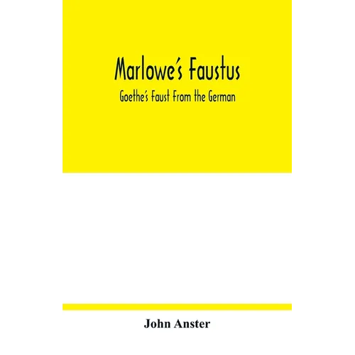 Marlowe's Faustus: Goethe's Faust From the German - Paperback