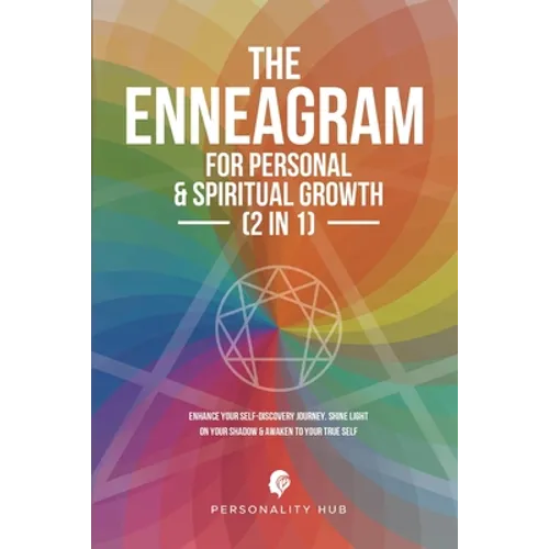 The Enneagram For Personal & Spiritual Growth (2 In 1): Enhance Your Self-Discovery Journey. Shine Light On Your Shadow & Awaken To Your True Self - Paperback