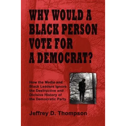 Why Would a Black Person Vote for a Democrat? - Paperback