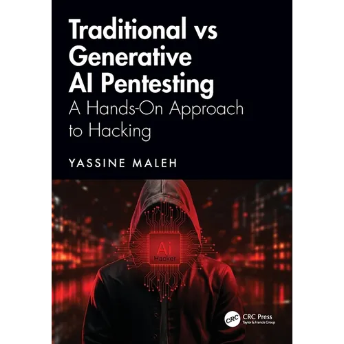 Traditional vs Generative AI Pentesting: A Hands-On Approach to Hacking - Paperback